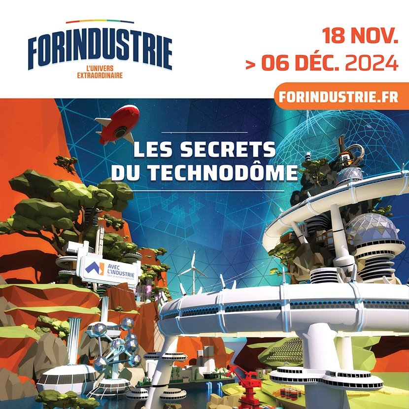 Affiche de l’évènement Forindustrie, l’Univers extraordinaire, du 18 novembre au 06 décembre 2024. Plus d’informations : forindustrie.fr